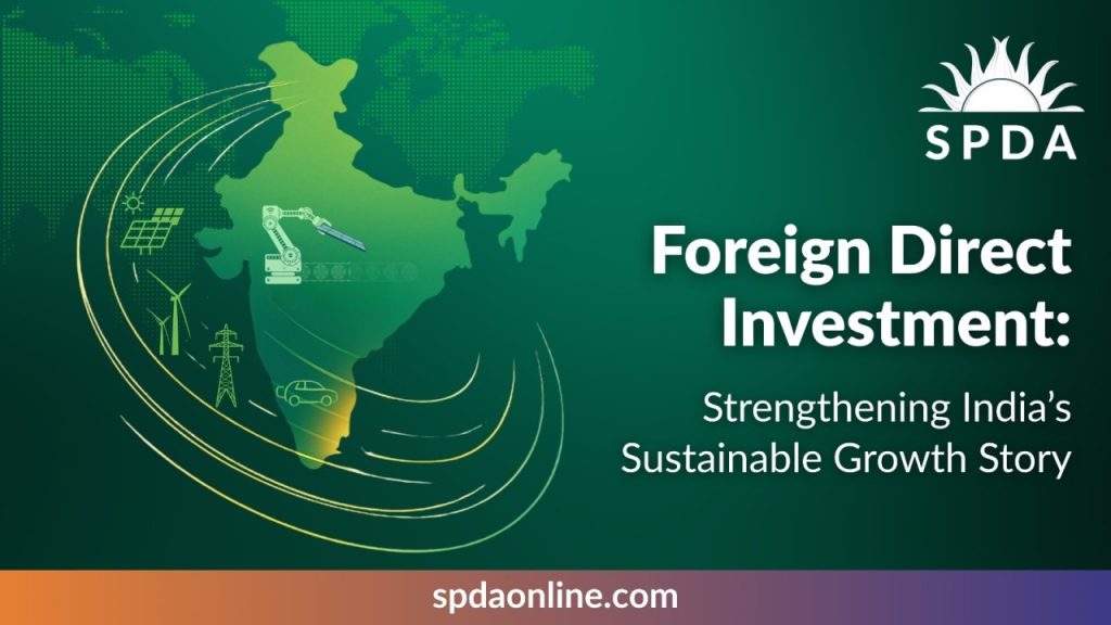 Foreign Direct Investment: Strengthening India’s Sustainable Growth Story